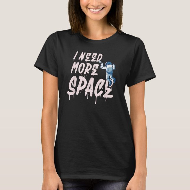 T-shirt I need more Space  Astronaut Graffiti (Devant)