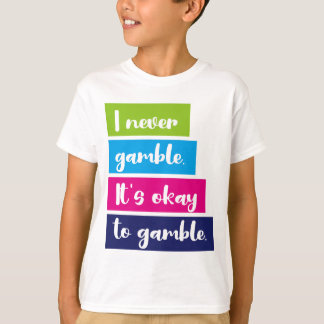 T-shirt I Never Gamble It's Okay To Gamble Funny Quote