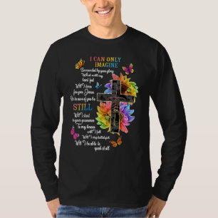 T-shirt I Only Can Imagine Faith Christian Faith Jesus God