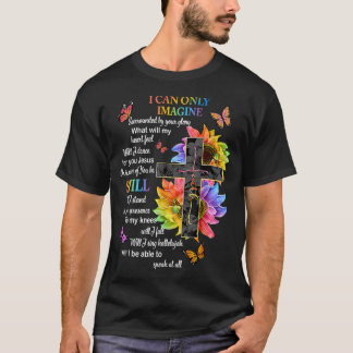 T-shirt I Only Can Imagine Faith Christian Faith Jesus God