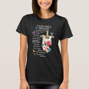 T-shirt I Only Can Imagine Faith Christian Faith Jesus God