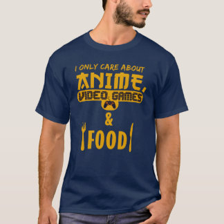 T-shirt i only care about anime video games and food vinta