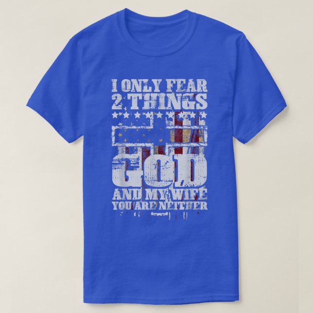 T-shirt I Only Fear 2 Things God And My Wife Funny  (Design devant)
