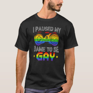 T-shirt I Paused My Game To Be Gay Gamer Gay Gaming