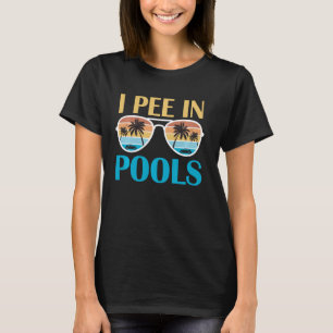 T-shirt I Pee In Pools - Plaisanteries Drôle - Chansons Sa