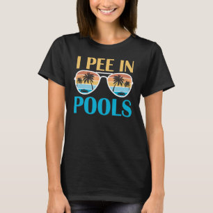 T-shirt I Pee In Pools - Plaisanteries Drôle - Chansons Sa