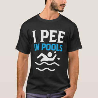 T-shirt I Pee In Pools - Sayants Sarcastiques