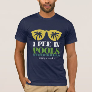 T-shirt I Pee in Pools, Sayants Sarcastiques pour les amou