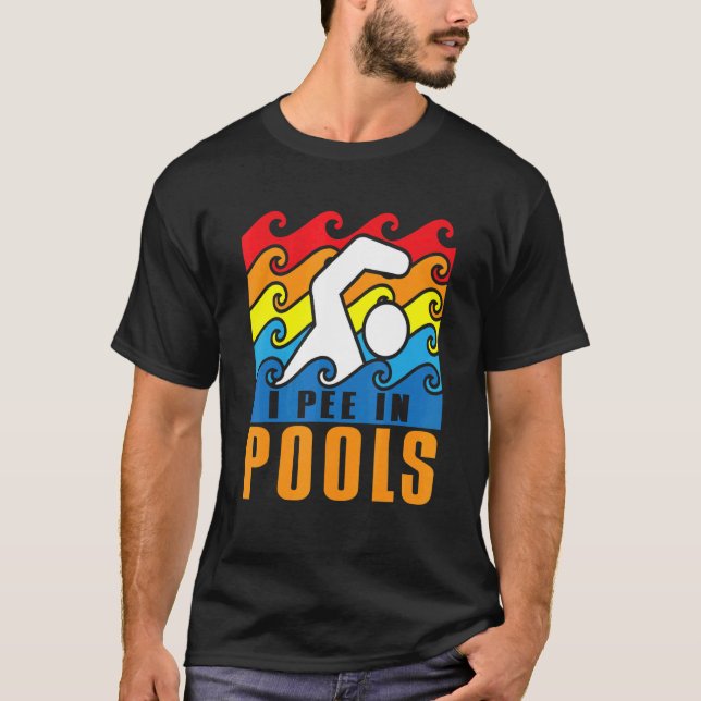 T-shirt I Pee In Pools Swimming Poolside Swimmer Humor Jok (Devant)
