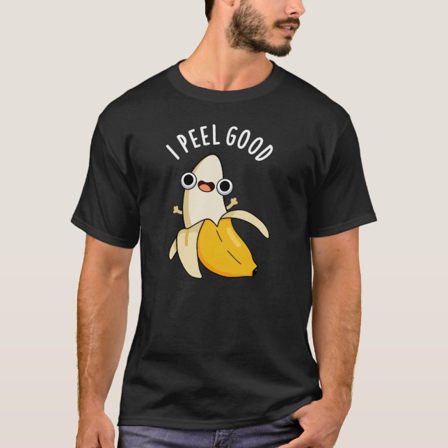 T-shirt I Peel Good Funny Fruit Banana Pun Dark BG (Devant)