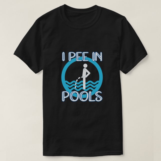 T-shirt I Peine In Pools Funny Sarcastic Summer Gift (Design devant)