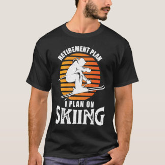 T-shirt I Plan on Skiing Mens Funny Retired Ski Snow