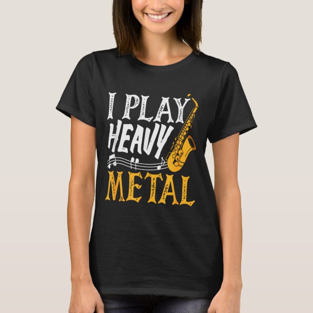 T-shirt I Play Heavy Metal Saxophone Saxophonist  (Devant)