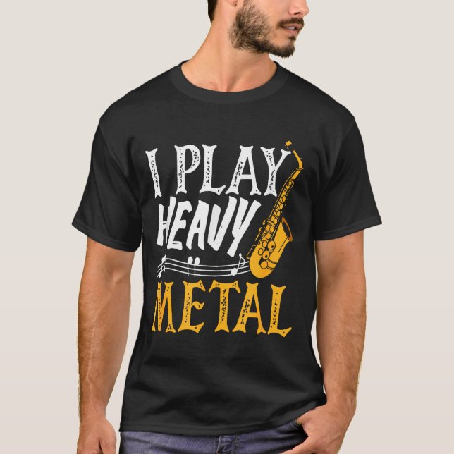 T-shirt I Play Heavy Metal Saxophone Saxophonist  (Devant)