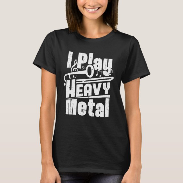 T-shirt I Play Heavy Metal Trombone Player Trombonist (Devant)