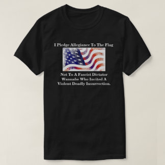 T-shirt I Pledge Allegiance To The Flag Not...............