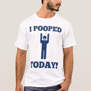 T-shirt I Pooped aujourd'hui