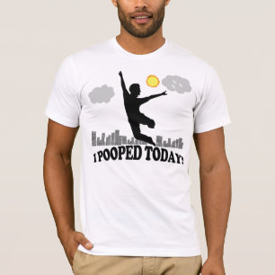 T-shirt I Pooped aujourd'hui