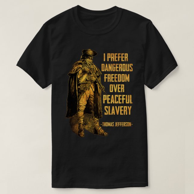 T-shirt I Prefer Dangerous Freedom Over Peaceful Slavery  (Design devant)