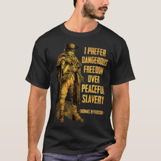 T-shirt I Prefer Dangerous Freedom Over Peaceful Slavery 