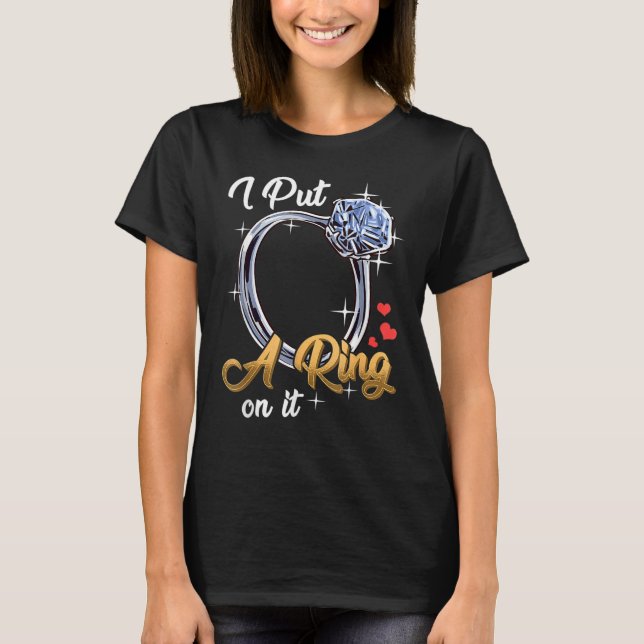 T-shirt I Put A Ring On It Funny Engagement Engaged Future (Devant)