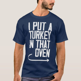 T-shirt I Put A Turkey In That Oven Funny DadToBe Pregnanc