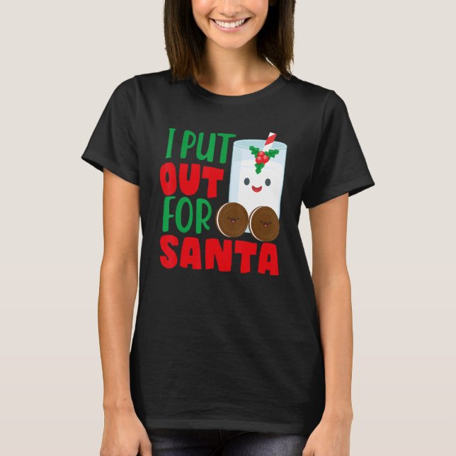T-shirt I Put Out For Santa Claus Cookie Milk Christmas    (Devant)