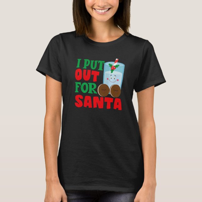 T-shirt I Put Out For Santa Claus Cookie Milk Christmas    (Devant)