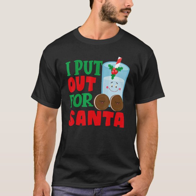 T-shirt I Put Out For Santa Claus Cookie Milk Christmas    (Devant)