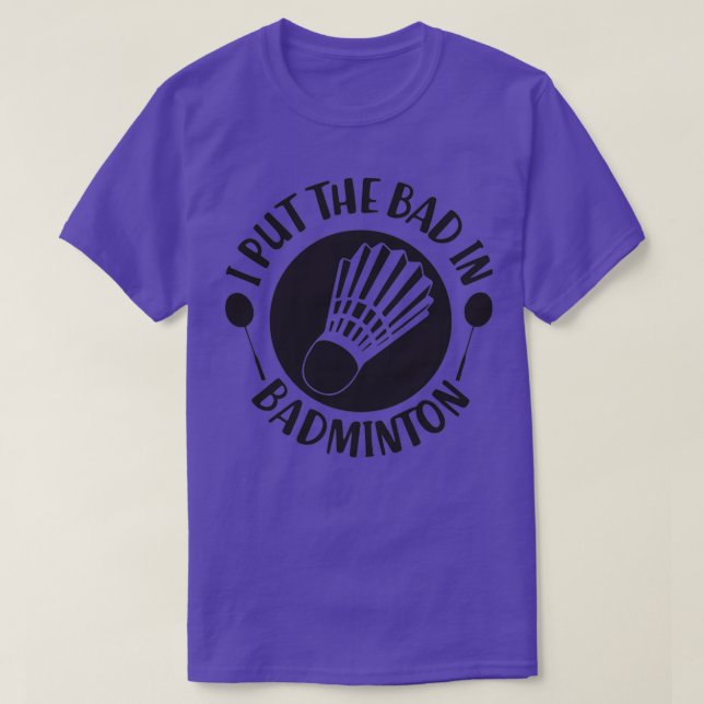 T-shirt i put the bad in T (Design devant)