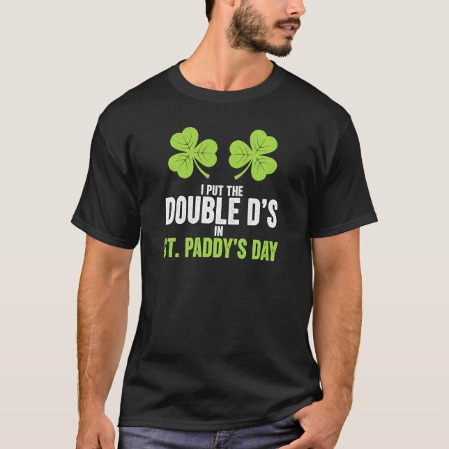 T-shirt I Put The Double Ds In St Paddy's Day Art (Devant)