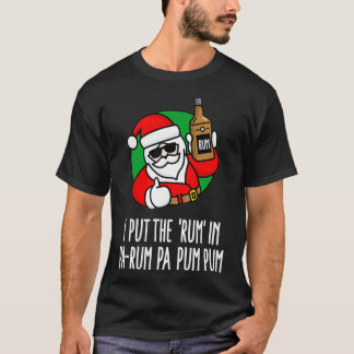 T-shirt I put the Rum in PaRum Pa Pum Pum funny pun Christ