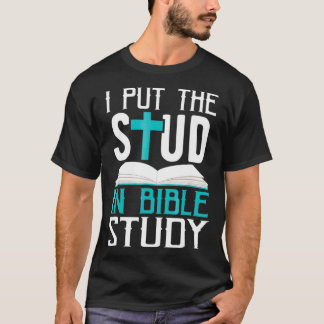 T-shirt I Put The Stud In Bible Study Cool God Love