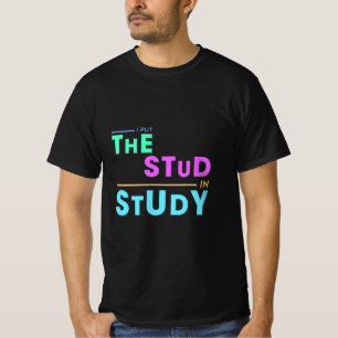 T-shirt I Put the Stud in Study - Drôle Student Design
