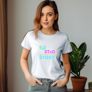 T-shirt I Put the Stud in Study - Drôle Student Design
