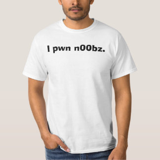 T-shirt I pwn n00bz.