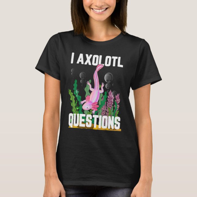 T-shirt I Questions Axolotl (Devant)