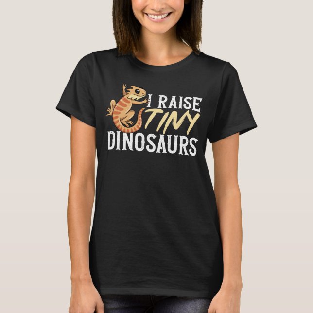 T-shirt I Raise Tiny Dinosaurs Bearded Dragon Beardie Rept (Devant)