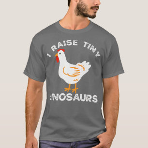 T-shirt I Raise Tiny Dinosaurs Chicken Dad Backyard Chicke