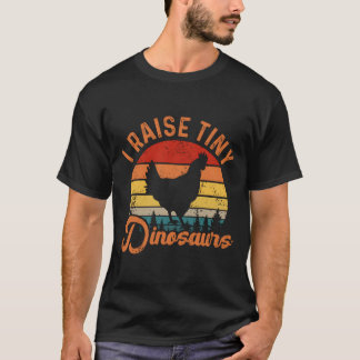 T-shirt I Raise Tiny Dinosaurs Chicken Joke Farmer