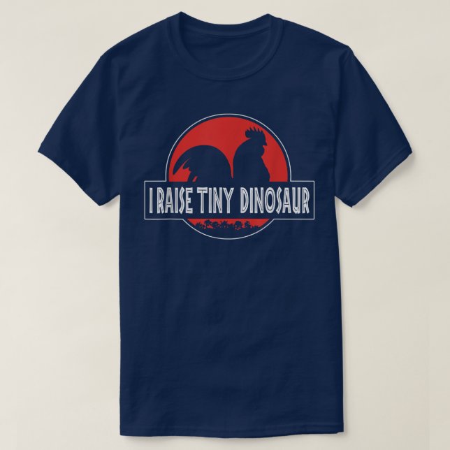 T-shirt I Raise Tiny Dinosaurs Funny Chicken Farmer Gift W (Design devant)
