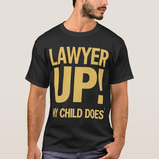 T-shirt I Raised a Lawyer. You’re Welcome (Devant)