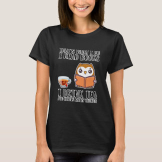 T-shirt I Read Books Tea Know Many