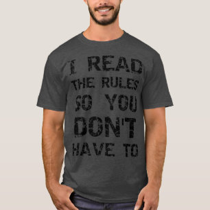 T-shirt I read the rules so you dont have to