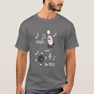 T-shirt I Rock and You Roll Bowling Ball and Pin   Humour