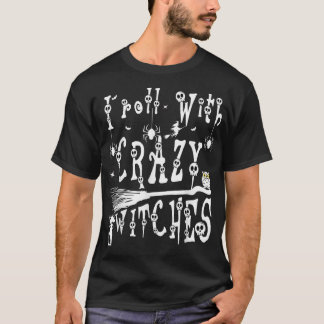 T-shirt I Roll With Crazy Witches Scary Halloween Witch Co