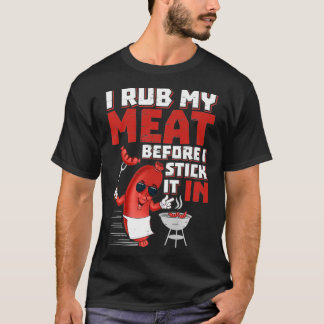 T-shirt I Rub My Meat Before I Stick It In design Summer