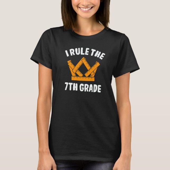 T-shirt I Rule 7th Grade Seventh Grader Student First Day  (Devant)
