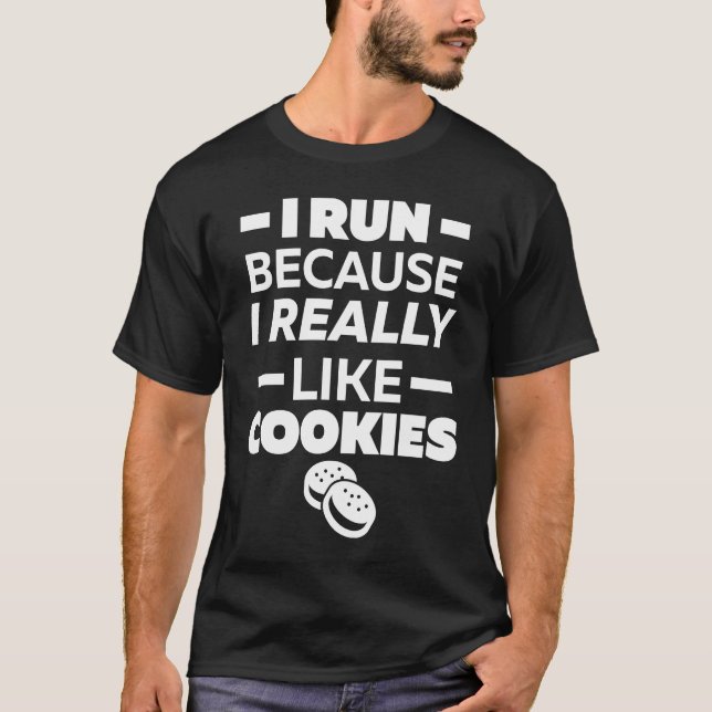 T-shirt I run because I really like cookies (Devant)