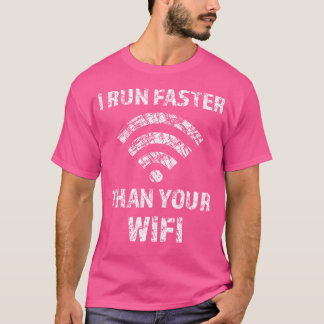 T-shirt I Run Faster Than Your Wifi Girls Internet